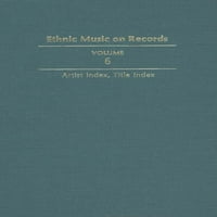 Etnikai zene a lemezeken: az Egyesült Államokban készített Etnikai felvételek diszkográfiája, 1893-1942. Vol. 6: Művész